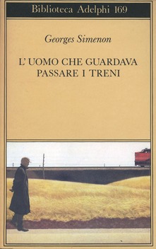 L'UOMO CHE GUARDAVA PASSARE I TRENI